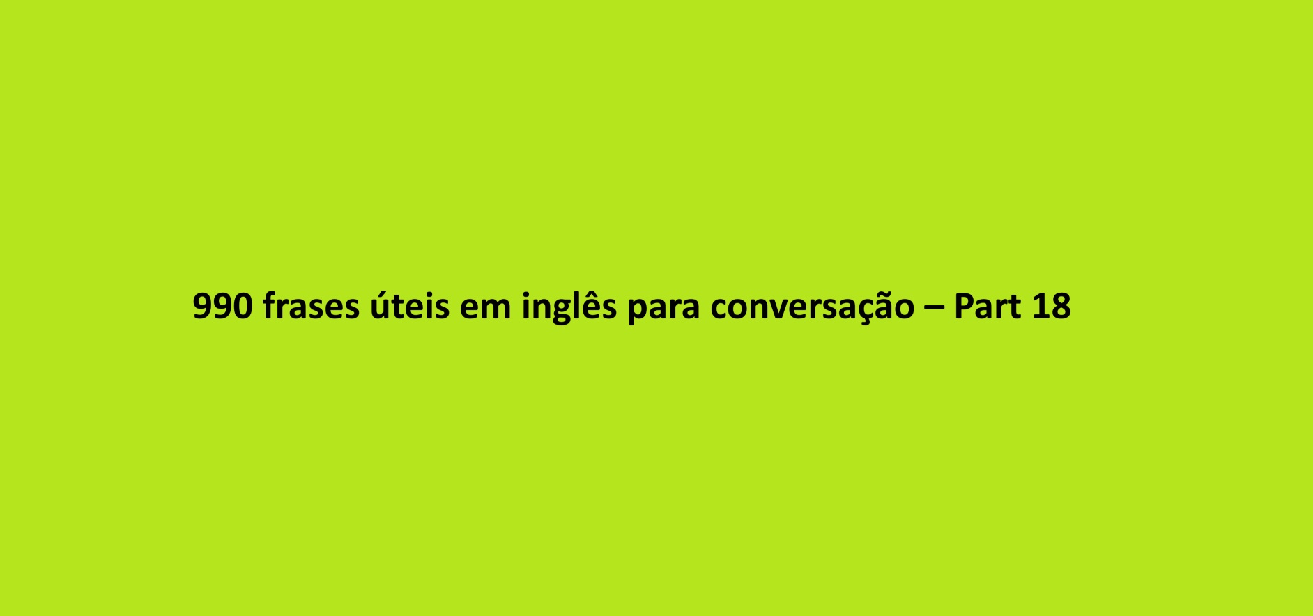 990 frases úteis em inglês para conversação – Part 18